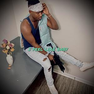 I Feel Like Baby (Explicit)