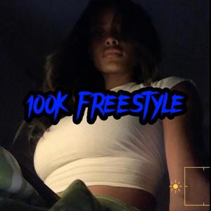 100K FREESTYLE (Explicit)