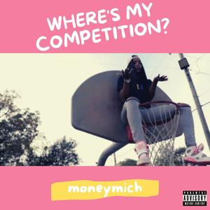 where's my competition? (Explicit)