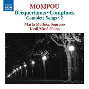 MOMPOU, F.: Songs (Complete) , Vol. 2 - Becquerianas / Comptines (Mathéu, Masó)