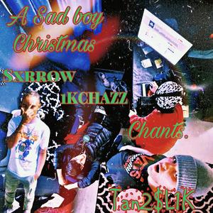 A Sad Boy Christmas (feat. Tan2$L1K, Sxrrow & Chants.) [Explicit]