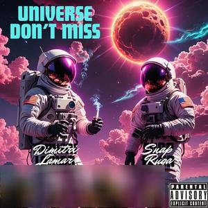 Universe Don't Miss (Explicit)