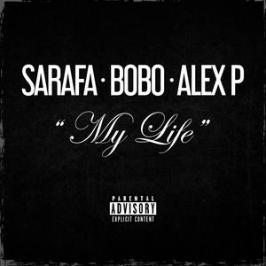 My Life (feat. Alex P. & Bobo) [Explicit]