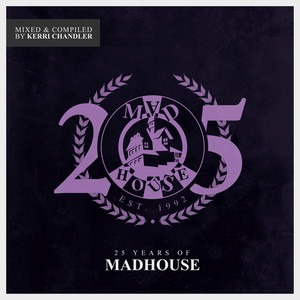 25 Years Of Madhouse (Mixed & Compiled by Kerri Chandler)