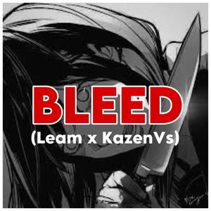 BLEED (feat. KazenVs) (Explicit)
