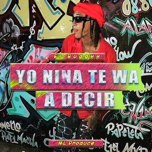 Yo nina te wa a decir (feat. El Buggyy)