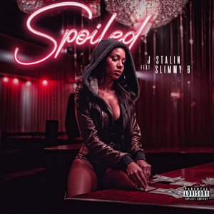 Spoiled (feat. Slimmy B) [Explicit]