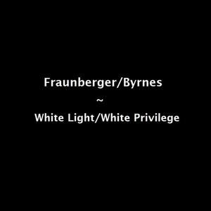 White Light/White Privilege