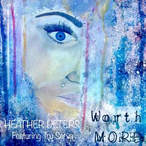 Worth More (feat. TRU-SERVA)