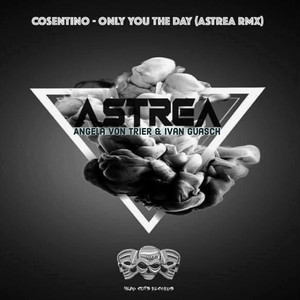 Only you the day (Remix By Astrea, Angela Von Trier & Ivan Guasch)