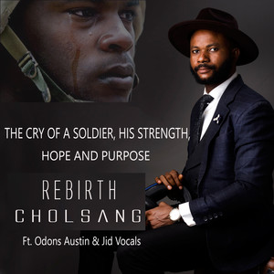 Rebirth Cholsang - The soldier's cry, strength, hope and purpose
