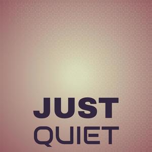 Just Quiet