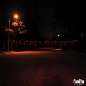 Walking A Dark Road (Explicit)