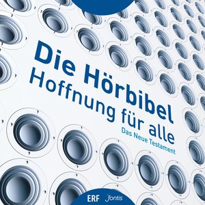 Die Hörbibel - Hoffnung Für Alle - Das Neue Testament