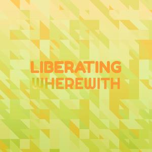 Liberating Wherewith