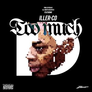 Too Much (feat. Iller-Co) [Explicit]