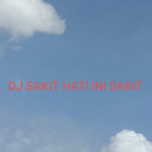 Dj Sakit Hati Ini Sakit