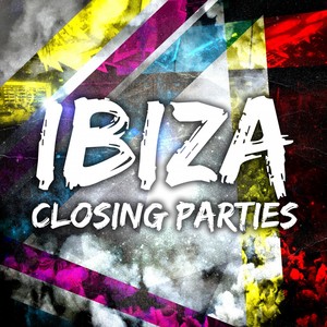 Ibiza Closing Parties (Explicit)