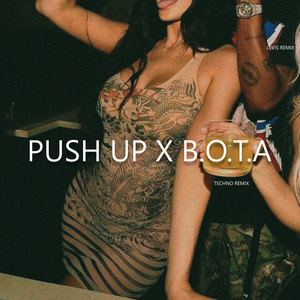 PUSH UP X B.O.T.A (Remix)