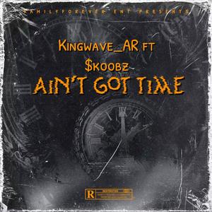 Ain't got time (feat. $koobz) [Explicit]