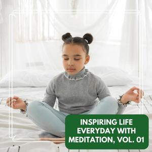 Inspiring Life Everyday With Meditation, Vol. 01