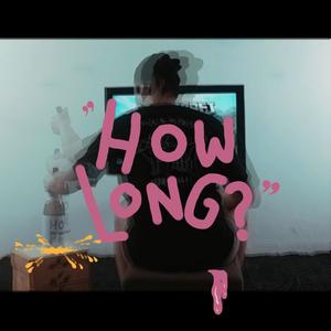 How Long?