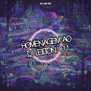 HOMENAGEM AO DJ LEILTON 011 (Explicit)