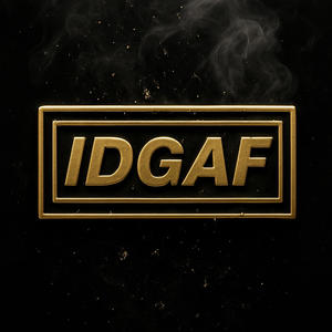IDGAF (Explicit)