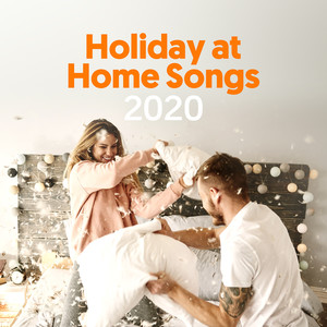 Holiday At Home Songs 2020 (Explicit)