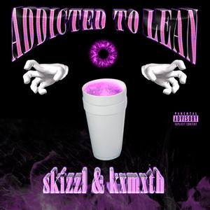 Addicted to Lean (Explicit)