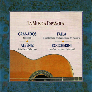 La Musica Española - Granados - Albéniz - Falla - Boccherini