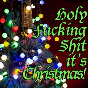 Holy ****ing **** It's Christmas! (Explicit)