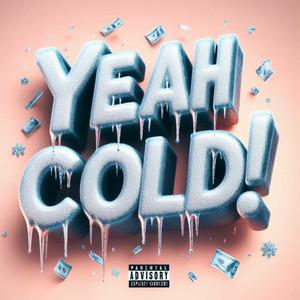 Yeah Cold! (Explicit)