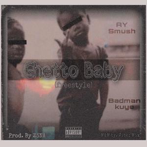 Ghetto Baby (feat. Ay Smush) [Explicit]