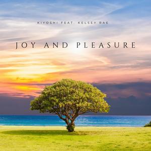 Joy And Pleasure (feat. Kelsey Rae)