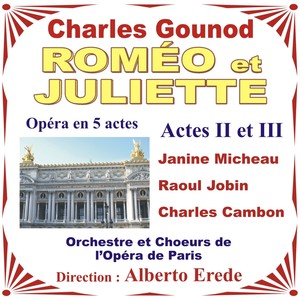 Roméo Et Juliette - Charles Gounod - Opéra En 5 Actes - Actes 2 Et 3