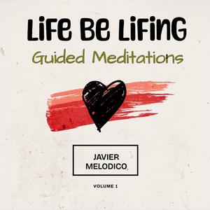 Life Be Lifing (Guided Meditations)