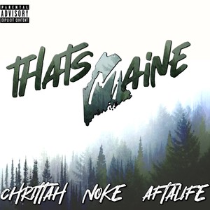 Thats Maine (feat. AftaLife & Chrittah) (Explicit)