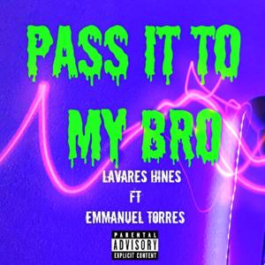 Pass it to my bro (Explicit)
