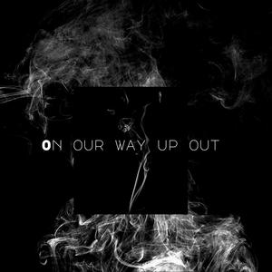 On our way up out (feat. LitoOnDaBeat) (Explicit)