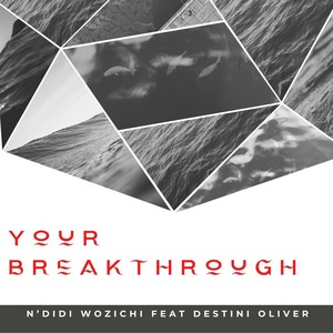 Your Breakthrough (feat. Destini Oliver)