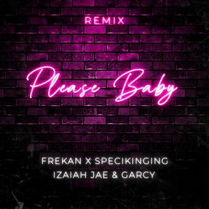 Please Baby (feat. Izaiah JAE Garcy) [Remix]