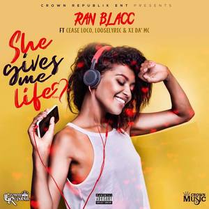 She Gives Me Life (Remix) [feat. Cease Loco, XI da' MC & Looselyric] [Explicit]