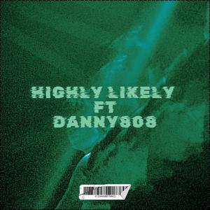 Highly Likely (feat. Danny8.0.8) (Explicit)