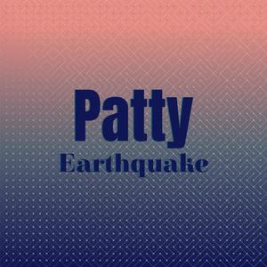 Patty Earthquake