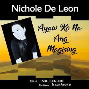 Ayaw Ko Na Ang Magising (feat. Nichole De Leon & Jessie Clemente)