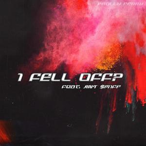 I Fell Off? (feat. Ant $miff) (Explicit)