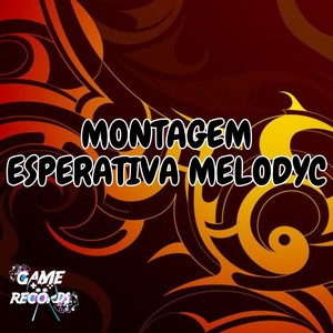 Montagem Esperativa Melodyc (Explicit)