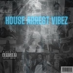 HOUSE ARREST VIBEZ (Explicit)