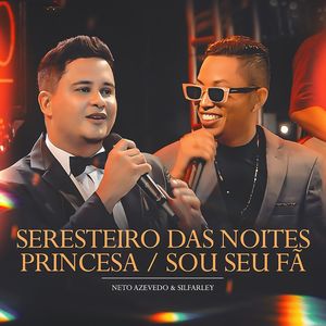 Seresteiro das Noites / Princesa / Sou Seu Fã